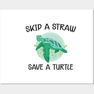 Turtle - Skip the straw save the turtle Posters and Art